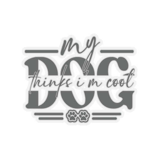 My Dog Thinks I’m Cool Sticker