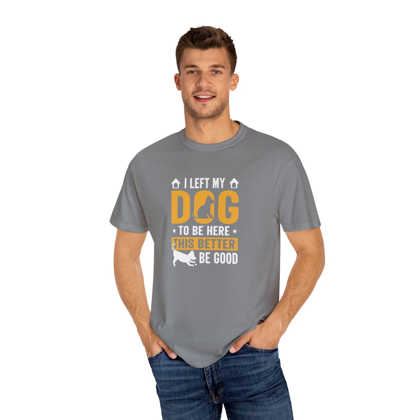 I Left My Dog To Be Here T-Shirt