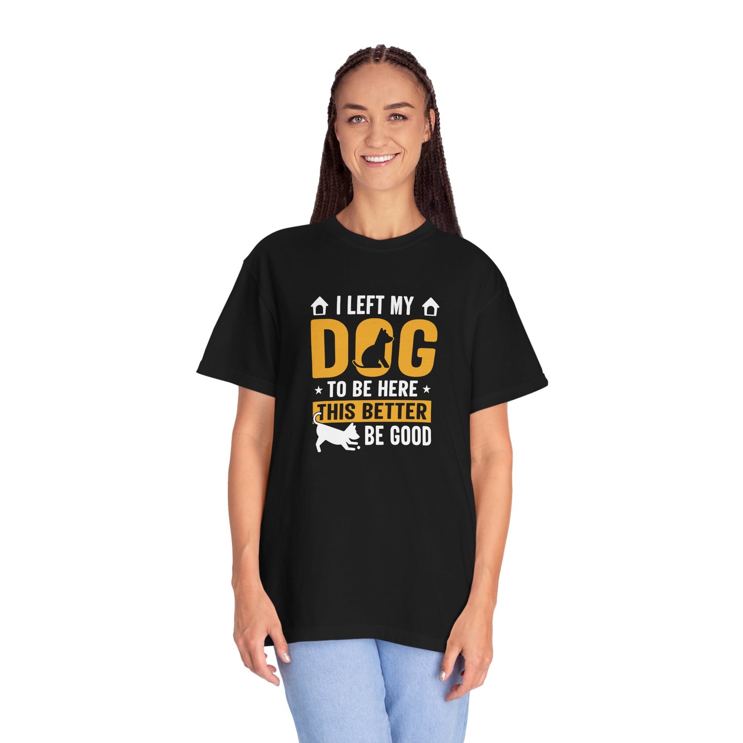 I Left My Dog To Be Here T-Shirt