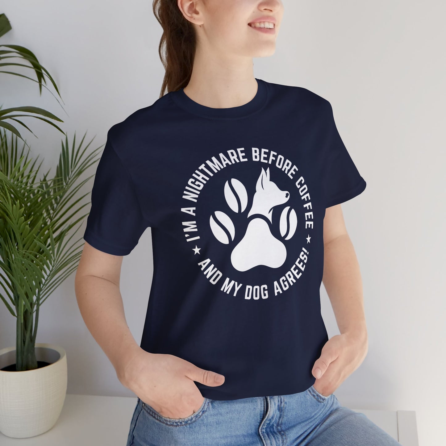 I’m A Nightmare Before Coffee And My Dog Agrees! T-Shirt
