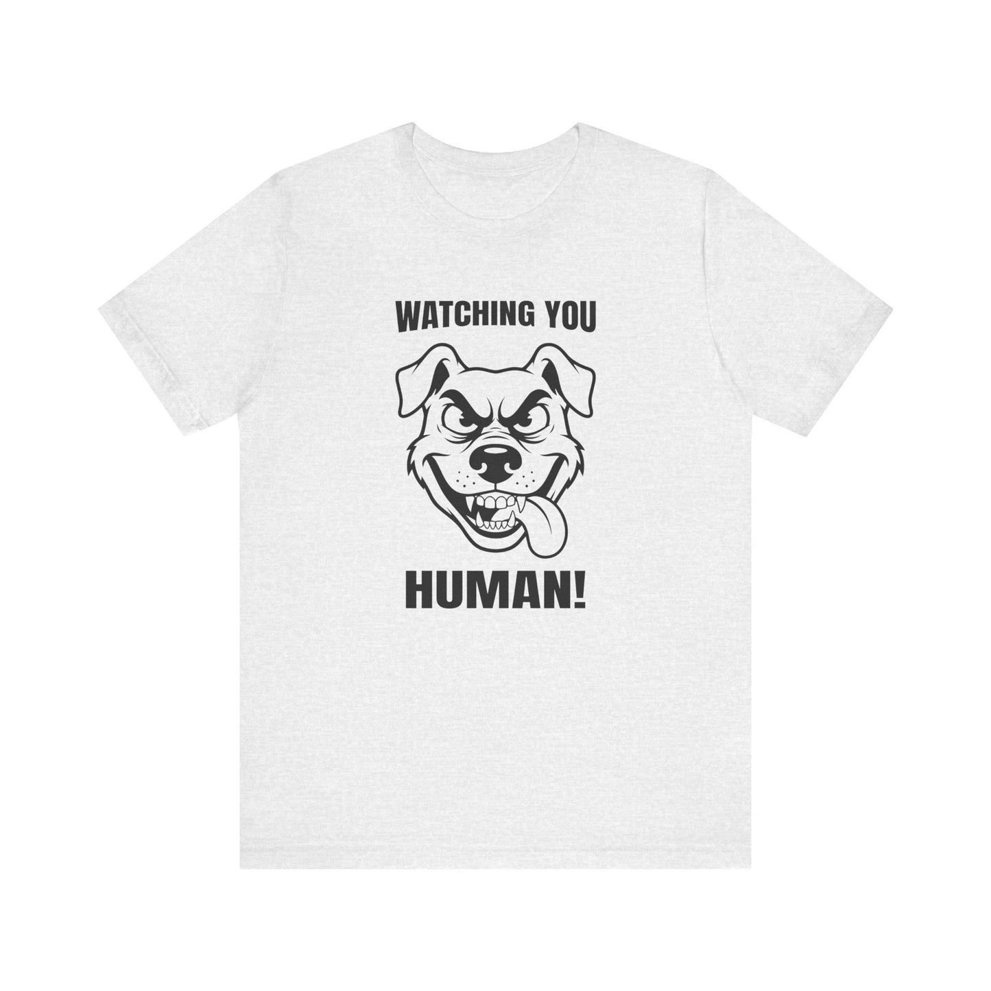 Watching You Human Tee Dog T-Shirt