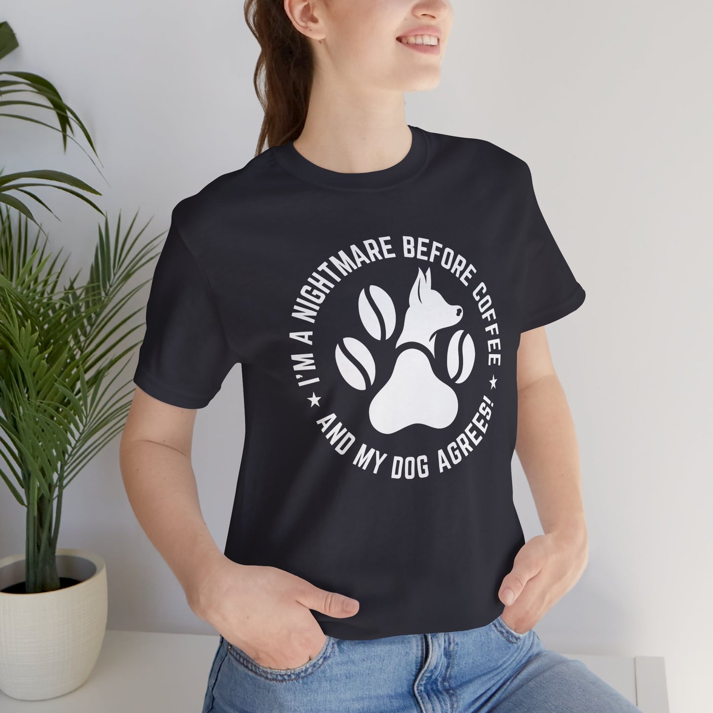 I’m A Nightmare Before Coffee And My Dog Agrees! T-Shirt