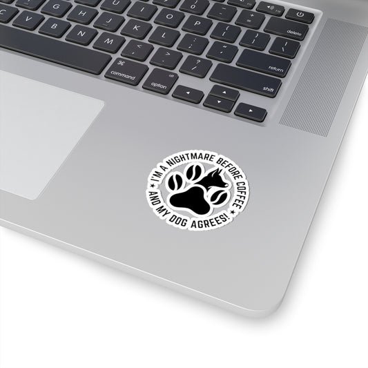 I’m A Nightmare Before Coffee And My Dog Agrees! Sticker