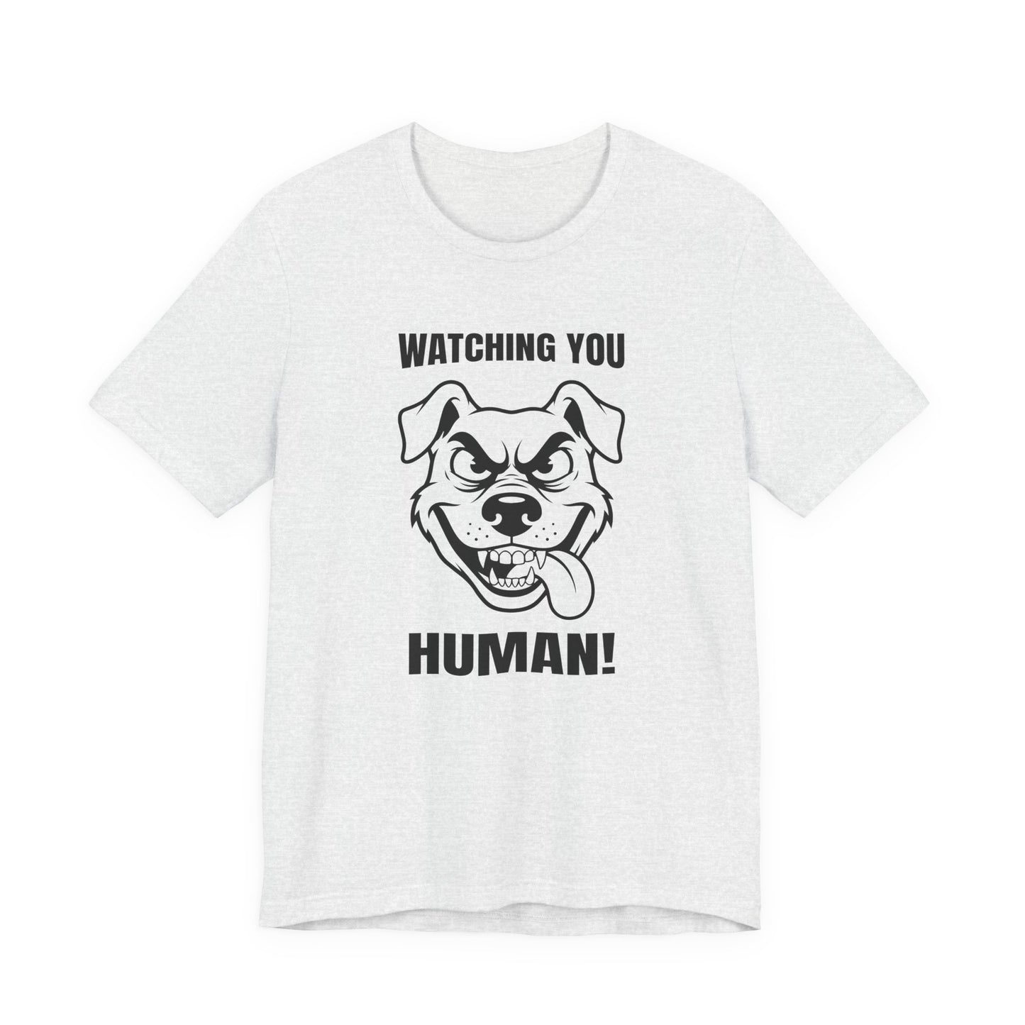 Watching You Human Tee Dog T-Shirt