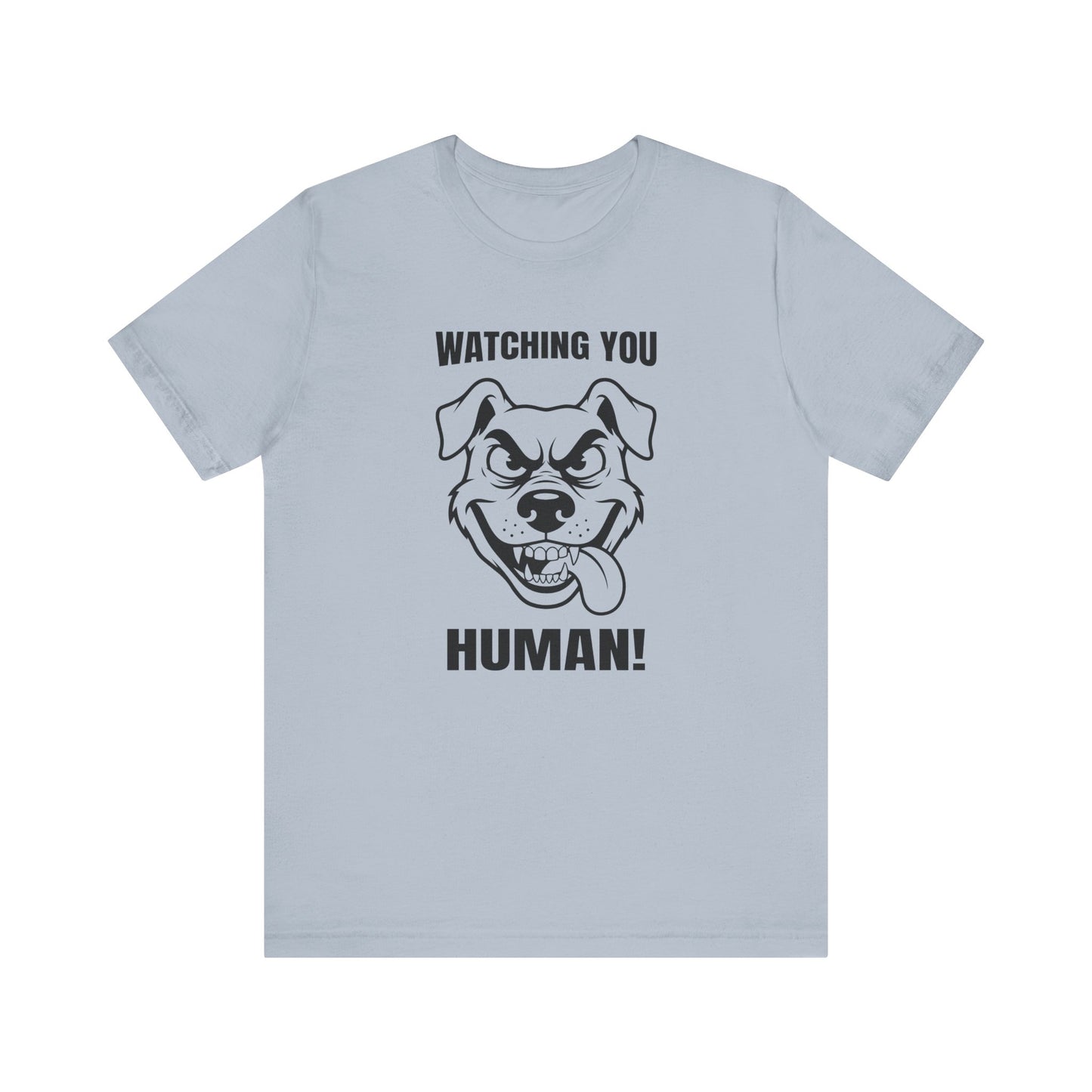 Watching You Human Tee Dog T-Shirt