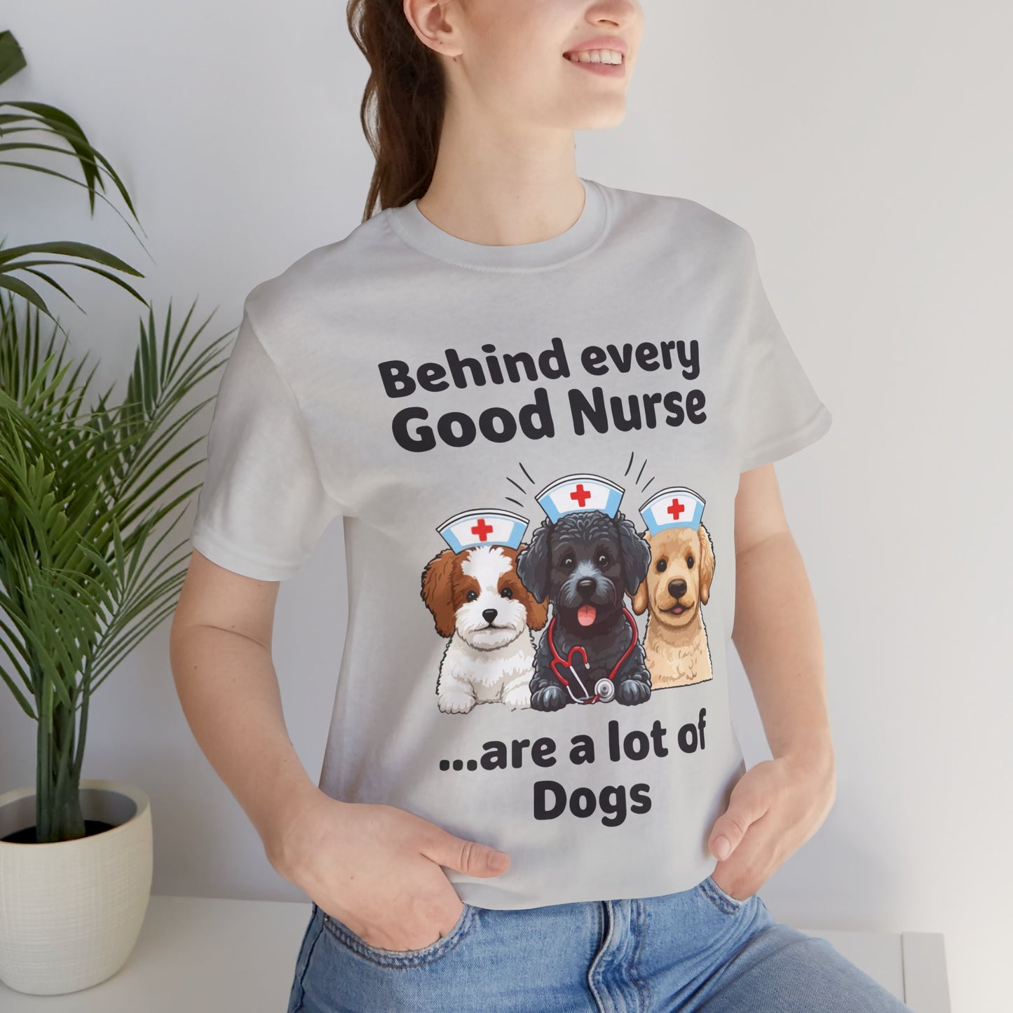 Nurse Tee - 'Behind Every Good Nurse Are a Lot of Dog'