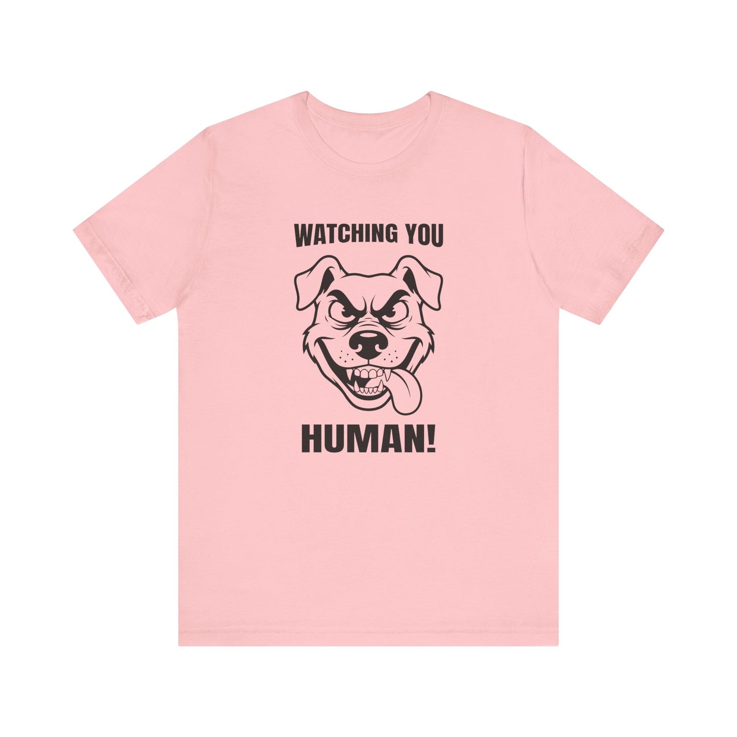 Watching You Human Tee Dog T-Shirt