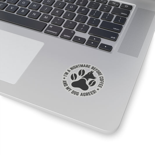 I’m A Nightmare Before Coffee And My Dog Agrees! Sticker