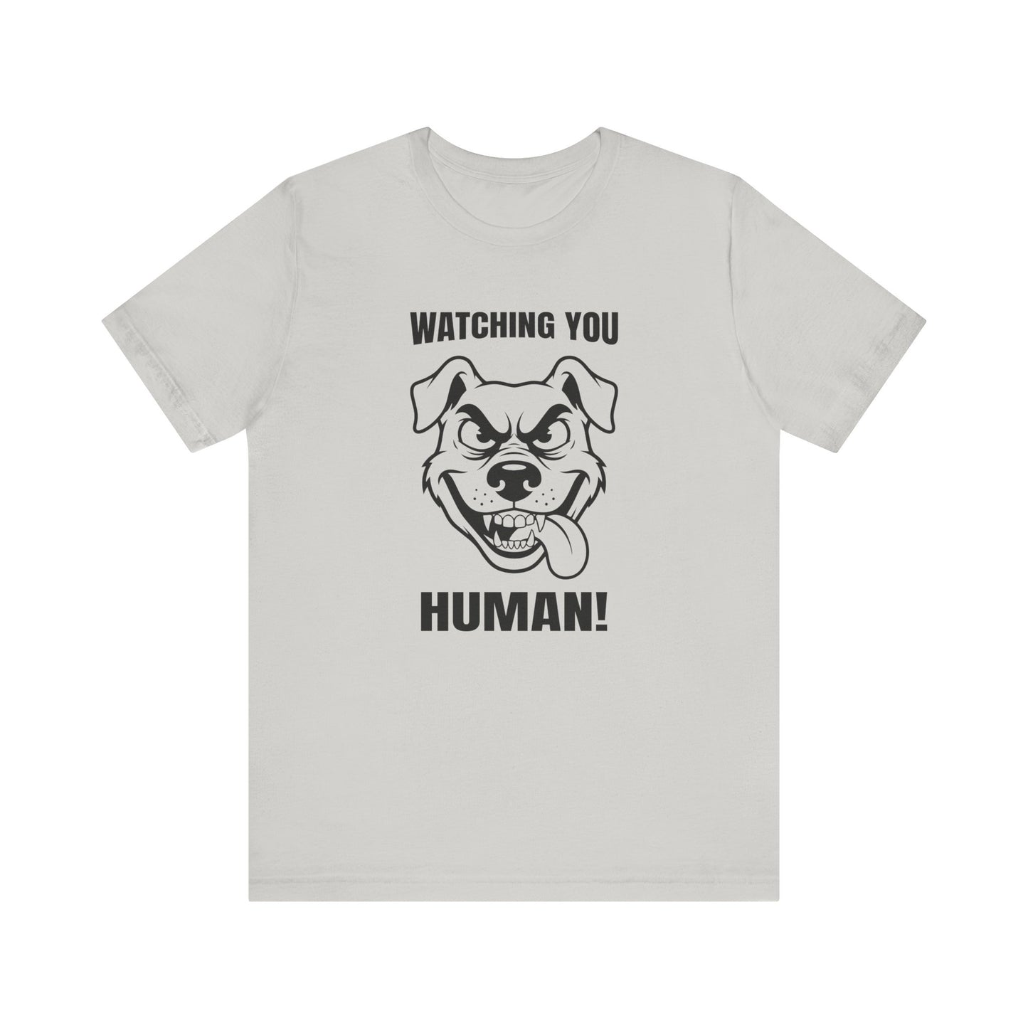 Watching You Human Tee Dog T-Shirt